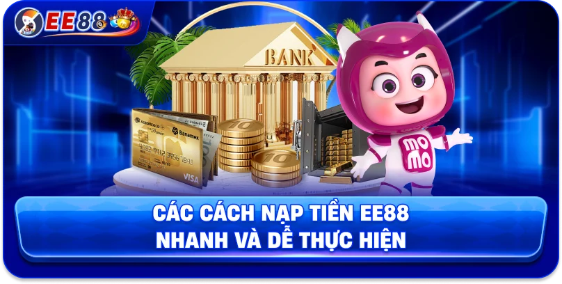 Các cách nạp tiền EE88 nhanh và dễ thực hiện