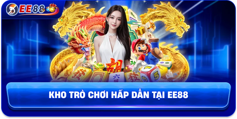 Kho trò chơi hấp dẫn tại EE88