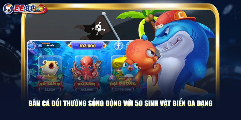 Bắn cá đổi thưởng sống động với 50 sinh vật biển đa dạng