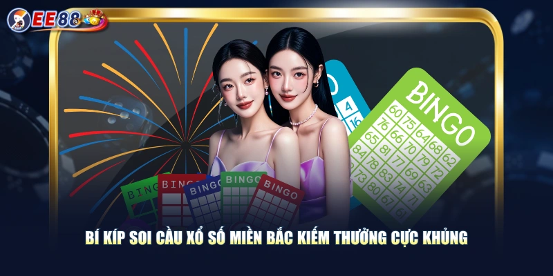 Bí kíp soi cầu xổ số miền Bắc kiếm thưởng cực khủng