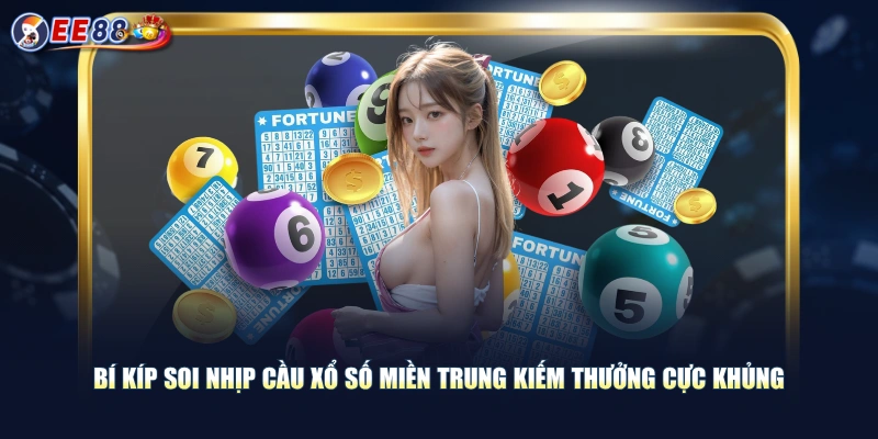 Bí kíp soi nhịp cầu xổ số miền Trung kiếm thưởng cực khủng