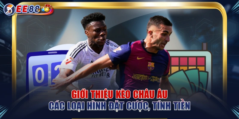 Giới Thiệu Kèo Châu Âu, Các Loại Hình Đặt Cược, Tính Tiền