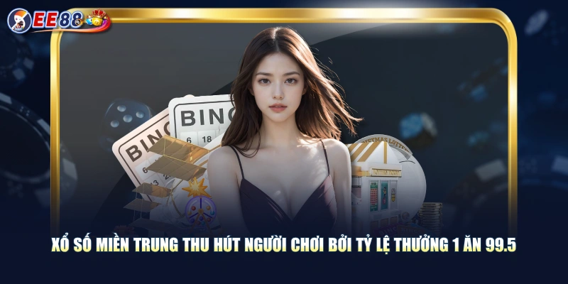 Xổ số miền Trung thu hút người chơi bởi tỷ lệ thưởng 1 ăn 99.5